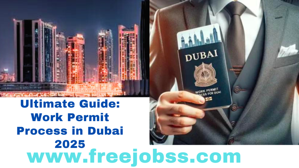 Ultimate Guide: Work Permit Process in Dubai 2025
